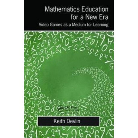 Mathematics Education for a New Era: Video Games as a Medium for Learning