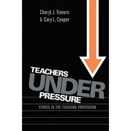 Teachers Under Pressure: Stress in the Teaching Profession