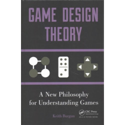 Game Design Theory: A New Philosophy for Understanding Games