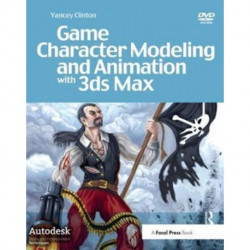 Game Character Modeling and Animation with 3ds Max