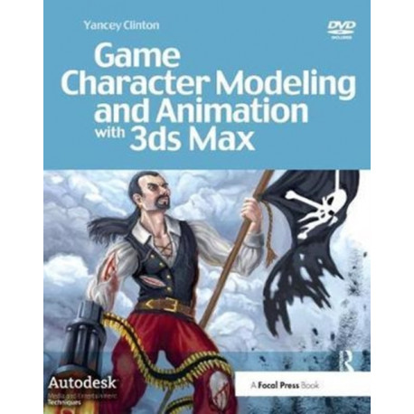 Game Character Modeling and Animation with 3ds Max