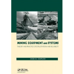 Mining Equipment and Systems: Theory and Practice of Exploitation and Reliability