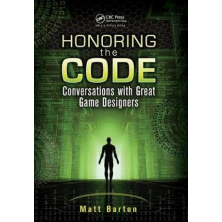Honoring the Code: Conversations with Great Game Designers