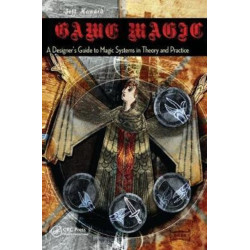 Game Magic: A Designer's Guide to Magic Systems in Theory and Practice