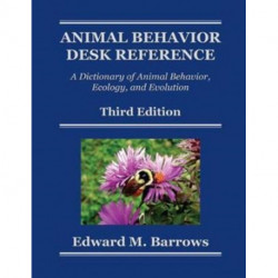 Animal Behavior Desk Reference: A Dictionary of Animal Behavior, Ecology, and Evolution, Third Edition