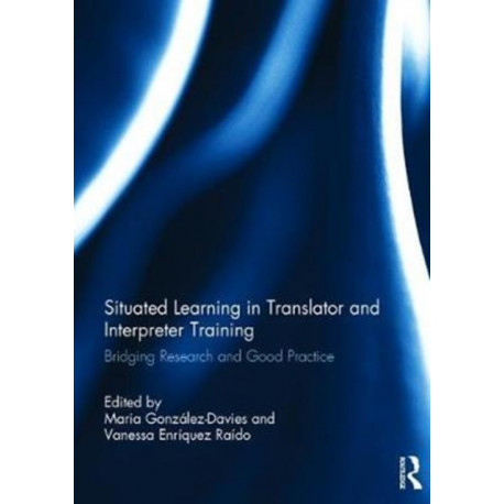 Situated Learning in Translator and Interpreter Training: Bridging research and good practice