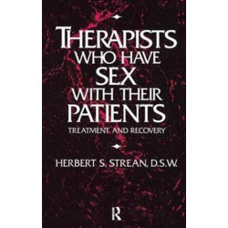 Therapists Who Have Sex With Their Patients: Treatment And Recovery