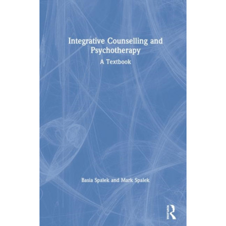 Integrative Counselling and Psychotherapy: A Textbook