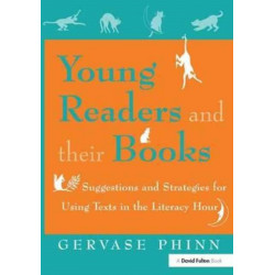 Young Readers and Their Books: Suggestions and Strategies for Using Texts in the Literacy Hour