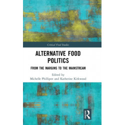 Alternative Food Politics: From the Margins to the Mainstream