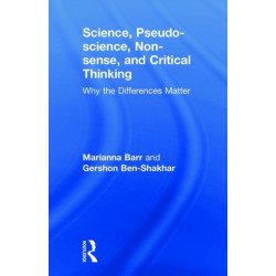 Science, Pseudo-science, Non-sense, and Critical Thinking: Why the Differences Matter