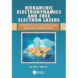 Hierarchic Electrodynamics and Free Electron Lasers: Concepts, Calculations, and Practical Applications
