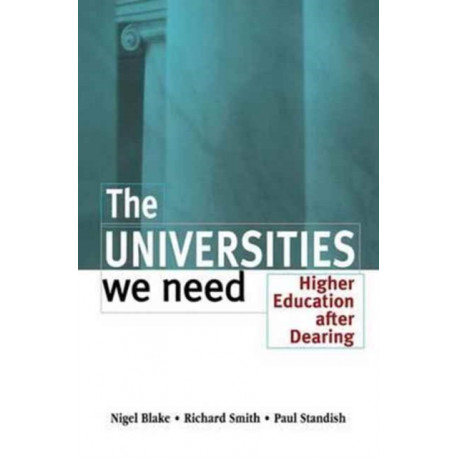 The Universities We Need: Higher Education After Dearing