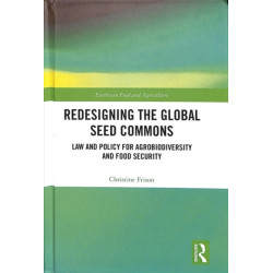 Redesigning the Global Seed Commons: Law and Policy for Agrobiodiversity and Food Security