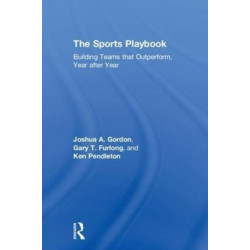 The Sports Playbook: Building Teams that Outperform, Year after Year