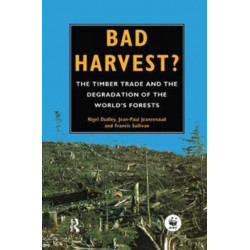 Bad Harvest: The Timber Trade and the Degradation of Global Forests