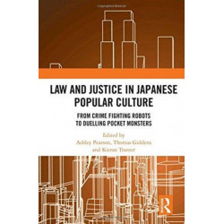 Law and Justice in Japanese Popular Culture: From Crime Fighting Robots to Duelling Pocket Monsters