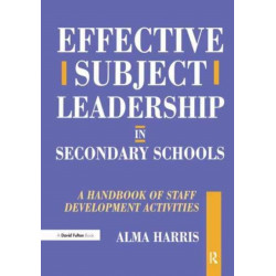 Effective Subject Leadership in Secondary Schools: A Handbook of Staff Development Activities