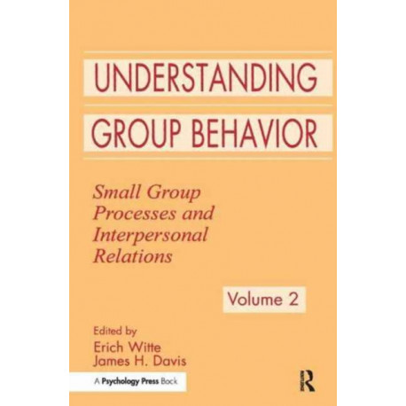 Understanding Group Behavior: Volume 1: Consensual Action By Small Groups- Volume 2: Small Group Processes and Interpersonal Relations