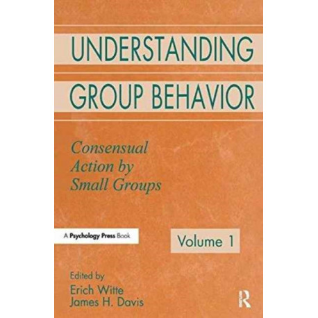 Understanding Group Behavior: Volume 1: Consensual Action By Small Groups- Volume 2: Small Group Processes and Interpersonal Relations