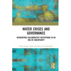 Water Crises and Governance: Reinventing Collaborative Institutions in an Era of Uncertainty