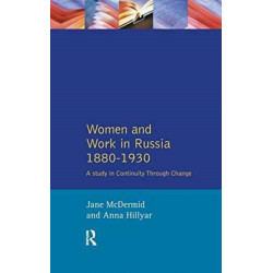Women and Work in Russia, 1880-1930: A Study in Continuity Through Change