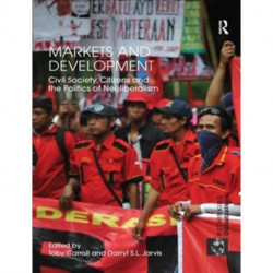Markets and Development: Civil Society, Citizens and the Politics of Neoliberalism