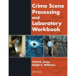 Crime Scene Processing and Laboratory Workbook