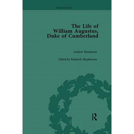 The Life of William Augustus, Duke of Cumberland: by Andrew Henderson