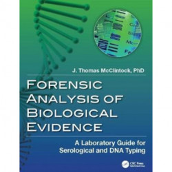 Forensic Analysis of Biological Evidence: A Laboratory Guide for Serological and DNA Typing