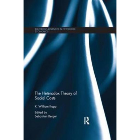The Heterodox Theory of Social Costs: By K. William Kapp
