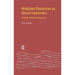 Mediated Discourse as Social Interaction: A Study of News Discourse