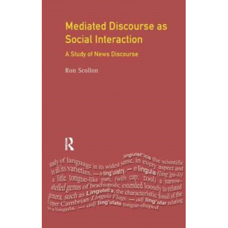 Mediated Discourse as Social Interaction: A Study of News Discourse
