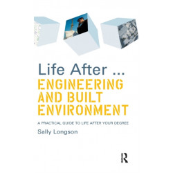 Life After...Engineering and Built Environment: A practical guide to life after your degree