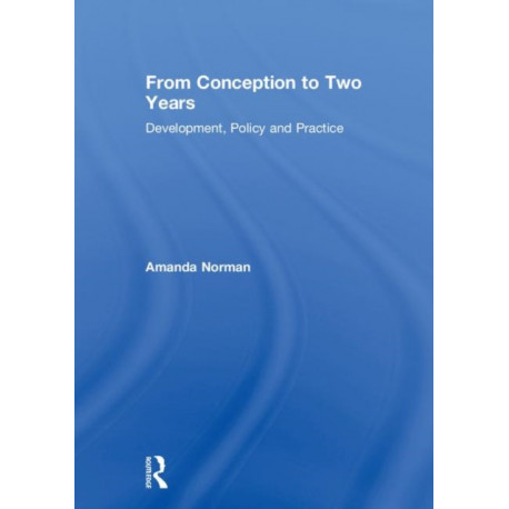 From Conception to Two Years: Development, Policy and Practice