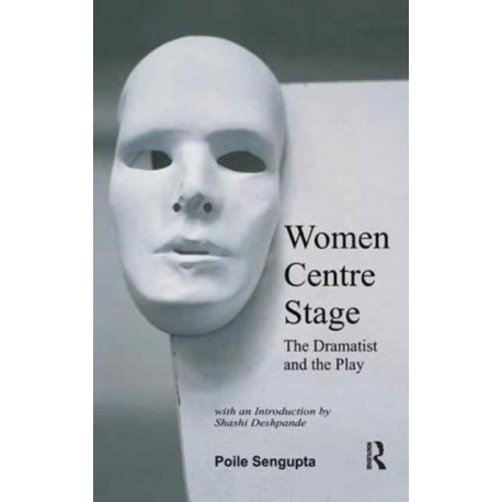Women Centre Stage: The Dramatist and the Play