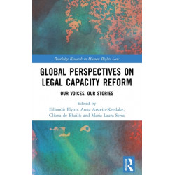 Global Perspectives on Legal Capacity Reform: Our Voices, Our Stories