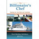 The Billionaire's Chef: Cooking for the Rich and Famished