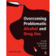 Overcoming Problematic Alcohol and Drug Use: A Guide for Beginning the Change Process