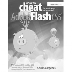 How to Cheat in Adobe Flash CS5: The Art of Design and Animation