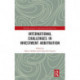 International Challenges in Investment Arbitration