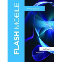 Flash Mobile: Developing Android and iOS Applications
