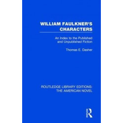 William Faulkner's Characters: An Index to the Published and Unpublished Fiction