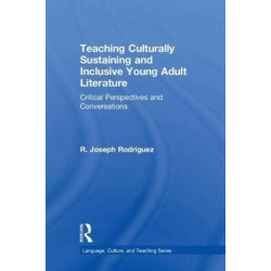 Teaching Culturally Sustaining and Inclusive Young Adult Literature: Critical Perspectives and Conversations