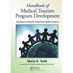 Handbook of Medical Tourism Program Development: Developing Globally Integrated Health Systems