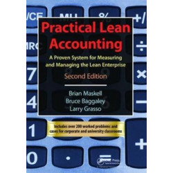 Practical Lean Accounting: A Proven System for Measuring and Managing the Lean Enterprise, Second Edition