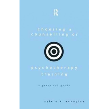 Choosing a Counselling or Psychotherapy Training: A Practical Guide