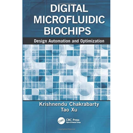 Digital Microfluidic Biochips: Design Automation and Optimization
