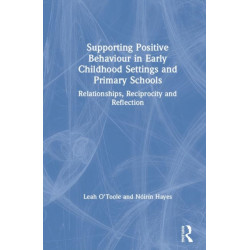 Supporting Positive Behaviour in Early Childhood Settings and Primary Schools: Relationships, Reciprocity and Reflection