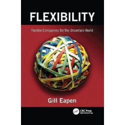 Flexibility: Flexible Companies for the Uncertain World